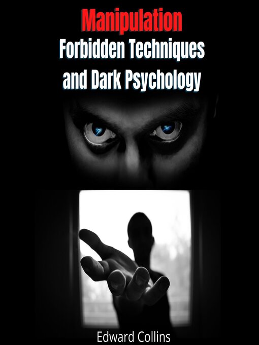 Title details for Manipulation Forbidden Techniques and Dark Psychology by Edward Collins - Available